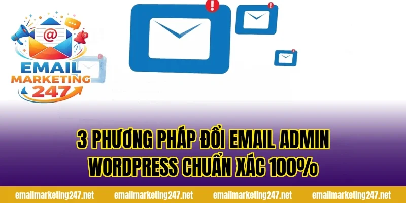 3 phương pháp đổi email admin wordpress chuẩn xác 100%