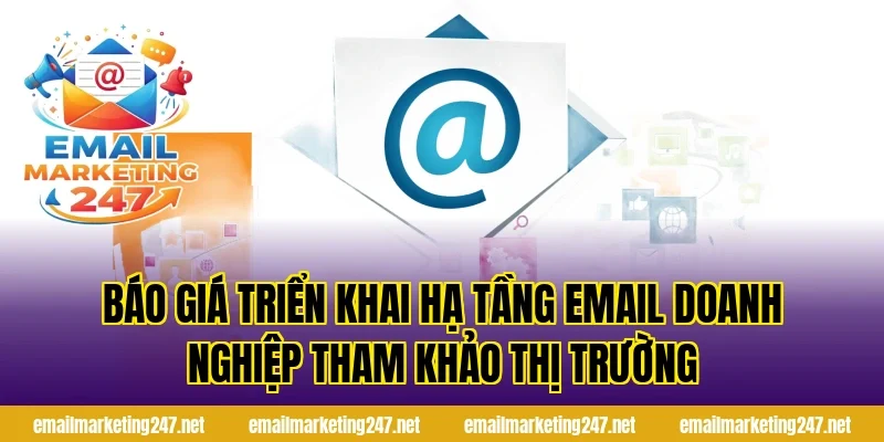 Báo giá triển khai hạ tầng email doanh nghiệp tham khảo thị trường