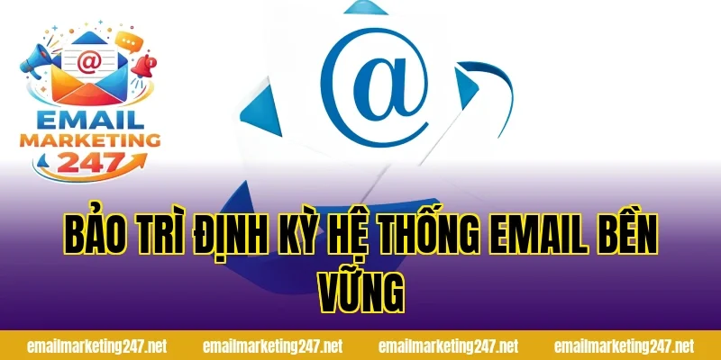 Bảo trì định kỳ hệ thống email bền vững