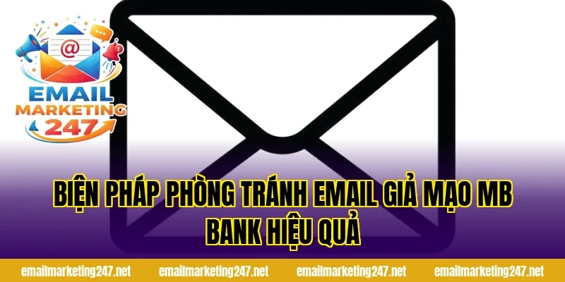 Biện pháp phòng tránh email giả mạo MB Bank hiệu quả