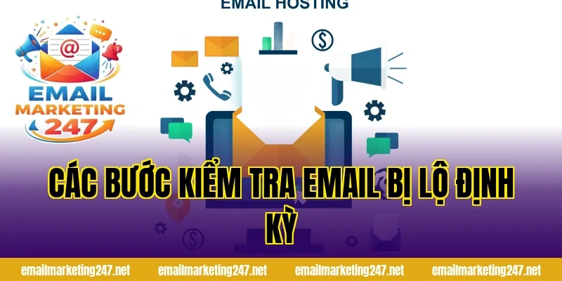 Các bước kiểm tra email bị lộ định kỳ