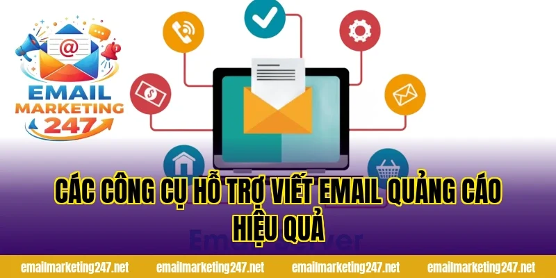 Các công cụ hỗ trợ viết email quảng cáo hiệu quả