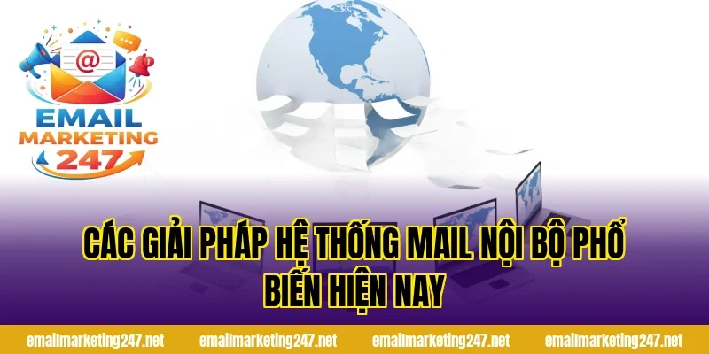 Các giải pháp hệ thống mail nội bộ phổ biến hiện nay