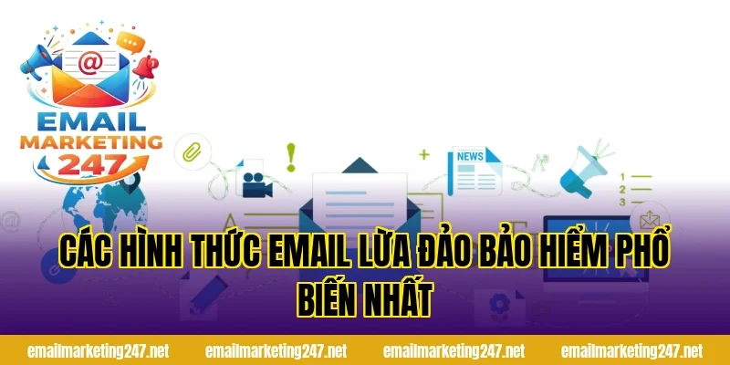 Các hình thức email lừa đảo bảo hiểm phổ biến nhất