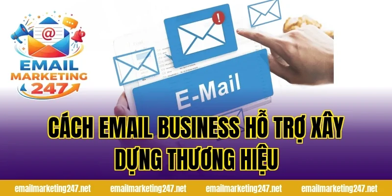 Cách email business hỗ trợ xây dựng thương hiệu