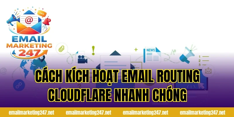 Cách kích hoạt email routing Cloudflare nhanh chóng