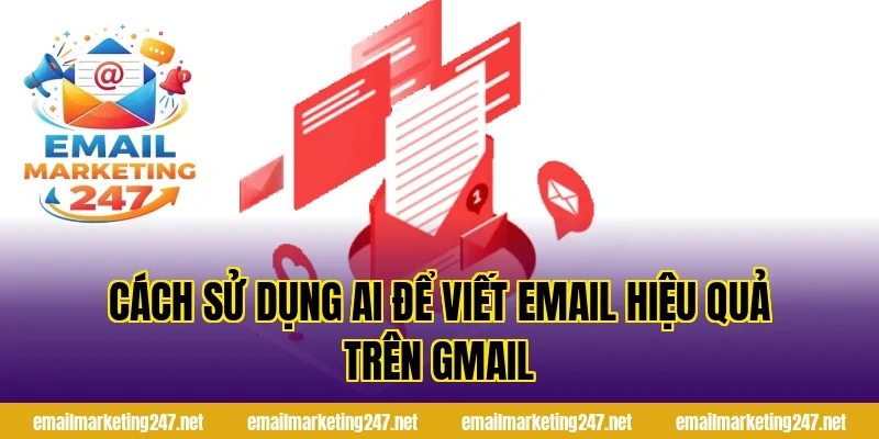 Cách sử dụng AI để viết email hiệu quả trên Gmail
