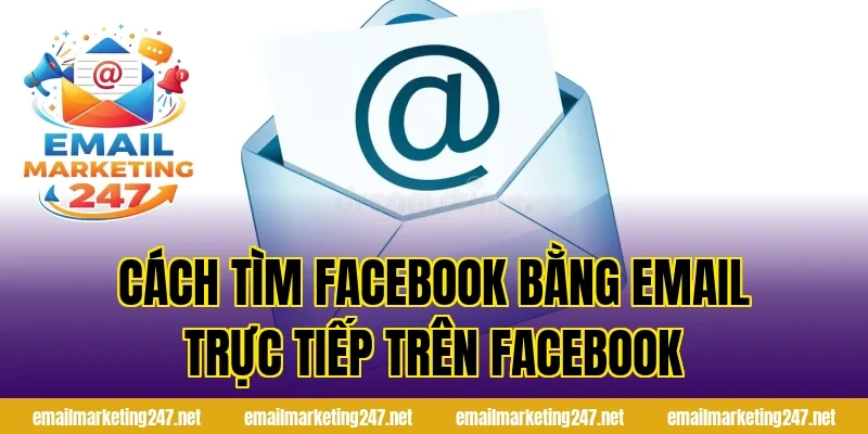Cách tìm facebook bằng email trực tiếp trên Facebook