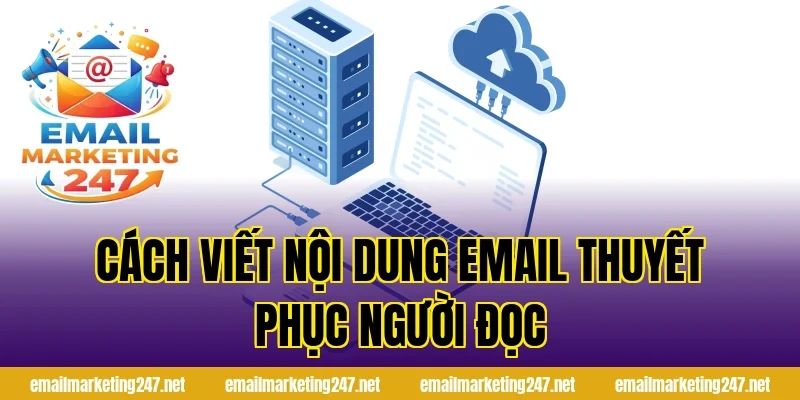 Cách viết nội dung email thuyết phục người đọc