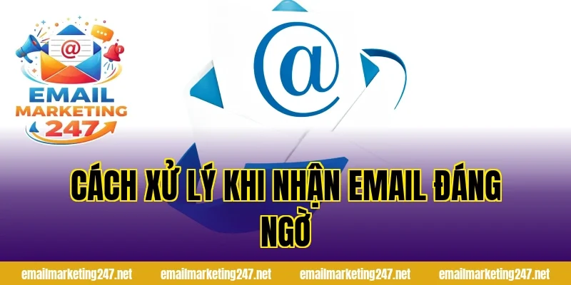 Cách xử lý khi nhận email đáng ngờ