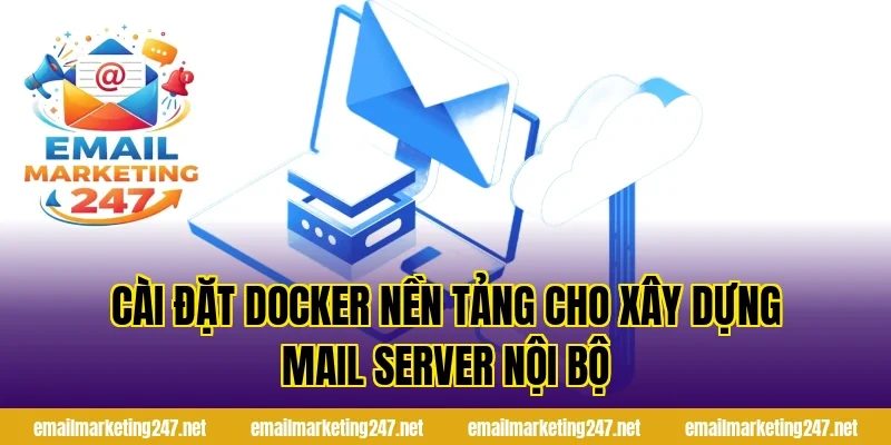 Cài đặt Docker nền tảng cho xây dựng mail server nội bộ
