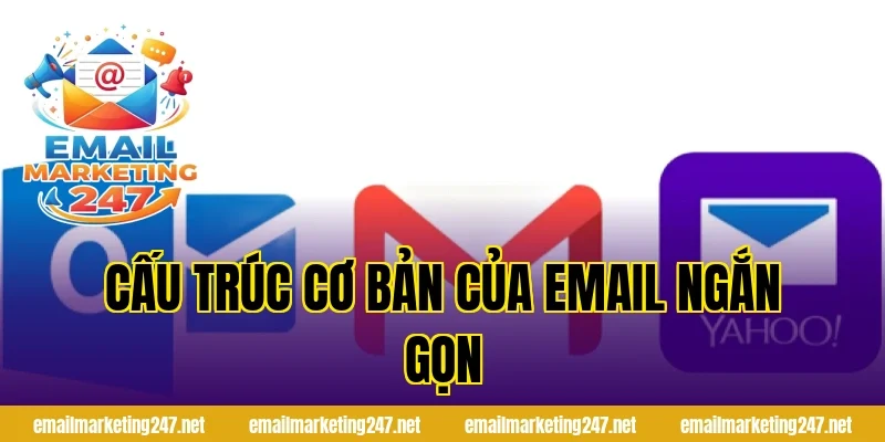Cấu trúc cơ bản của email ngắn gọn