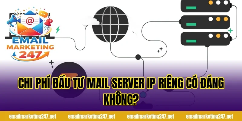 Chi phí đầu tư mail server IP riêng có đáng không?