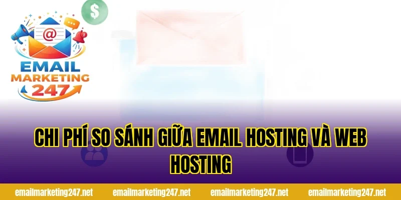 Chi phí so sánh giữa Email Hosting và Web Hosting