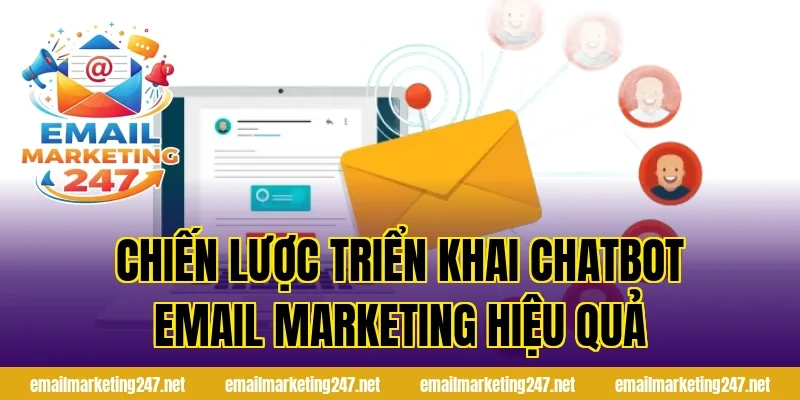 Chiến Lược Triển Khai Chatbot Email Marketing Hiệu Quả