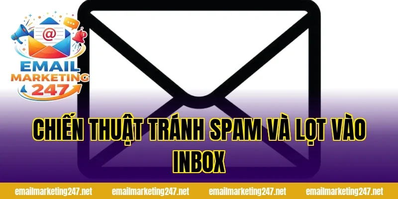Chiến thuật tránh Spam và lọt vào Inbox