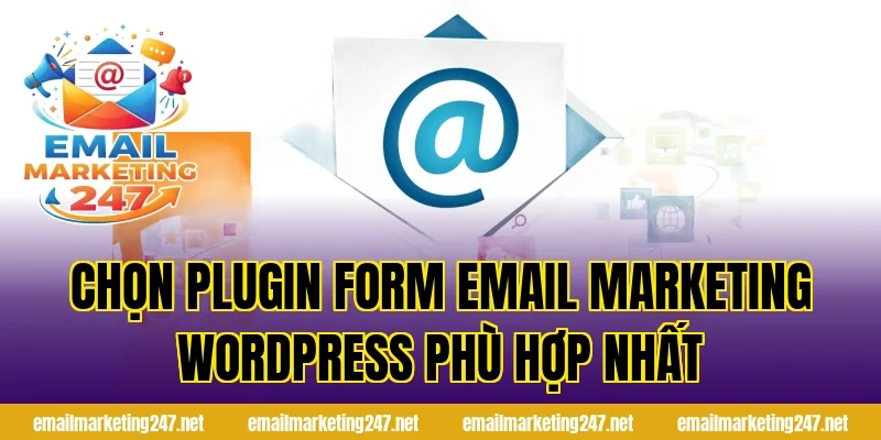 Chọn plugin form email marketing wordpress phù hợp nhất
