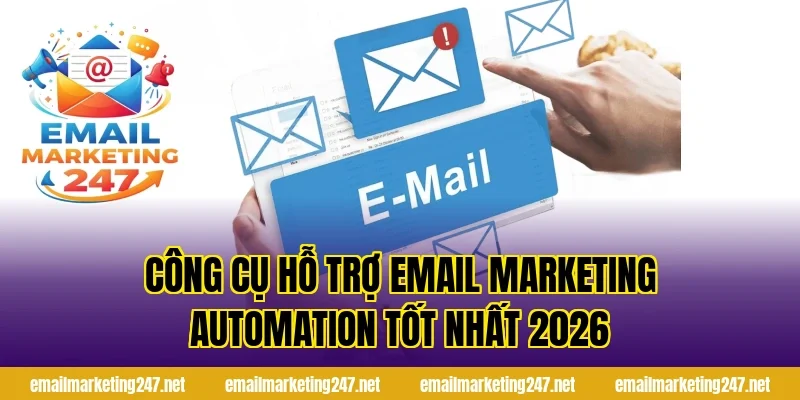 Công cụ hỗ trợ email marketing automation tốt nhất 2026