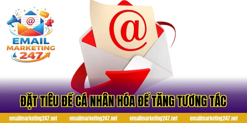 Đặt tiêu đề cá nhân hóa để tăng tương tác