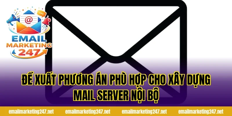 Đề xuất phương án phù hợp cho xây dựng mail server nội bộ