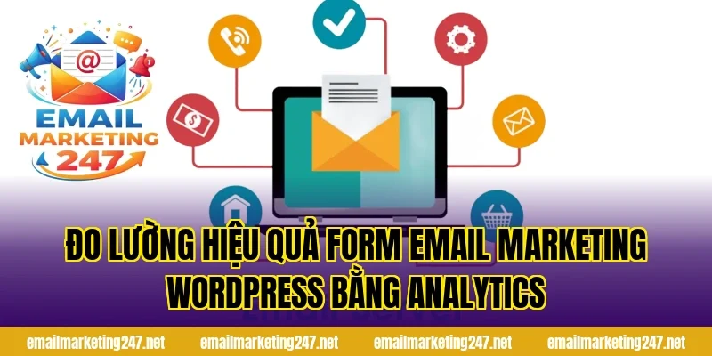 Đo lường hiệu quả form email marketing wordpress bằng analytics