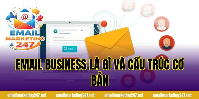 Email business là gì và cấu trúc cơ bản