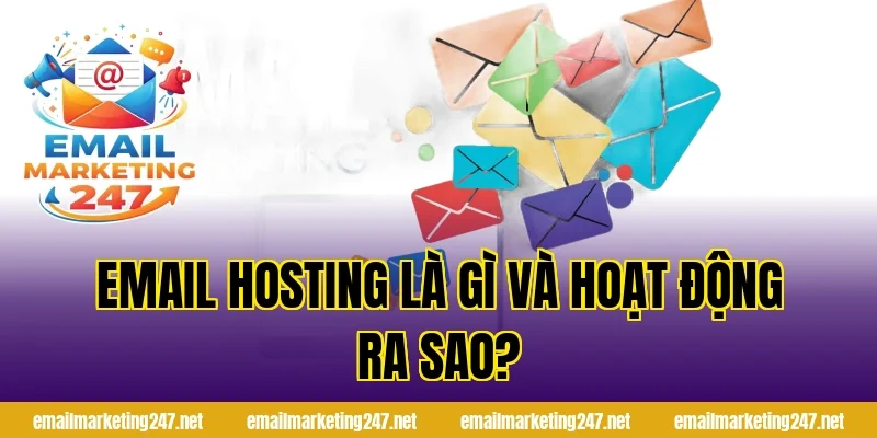 Email Hosting là gì và hoạt động ra sao?