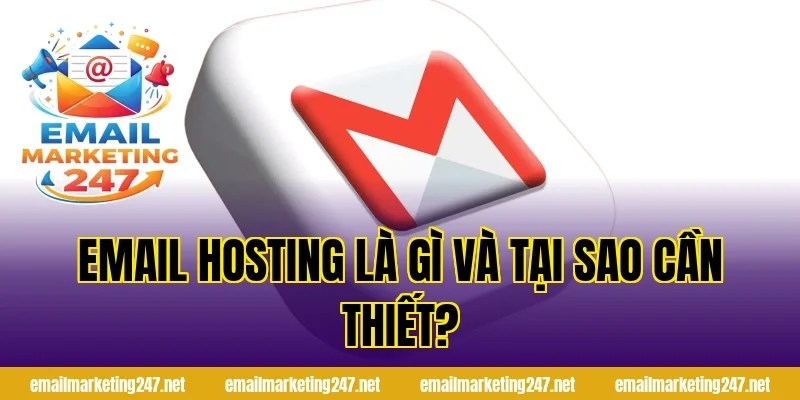 Email Hosting Là Gì Và Tại Sao Cần Thiết?