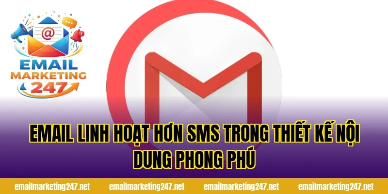Email linh hoạt hơn SMS trong thiết kế nội dung phong phú
