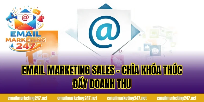 Email marketing sales – Chìa khóa thúc đẩy doanh thu