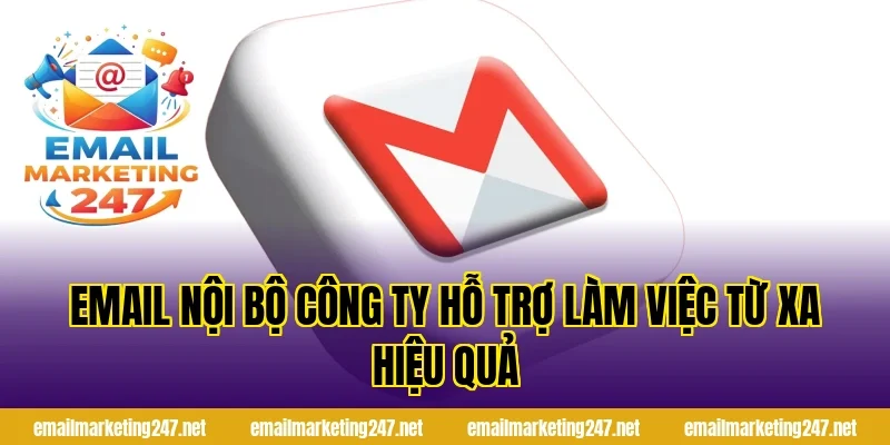 Email nội bộ công ty hỗ trợ làm việc từ xa hiệu quả