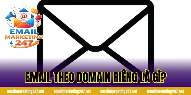 Email theo domain riêng là gì?