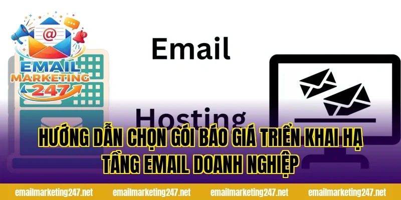 Hướng dẫn chọn gói báo giá triển khai hạ tầng email doanh nghiệp