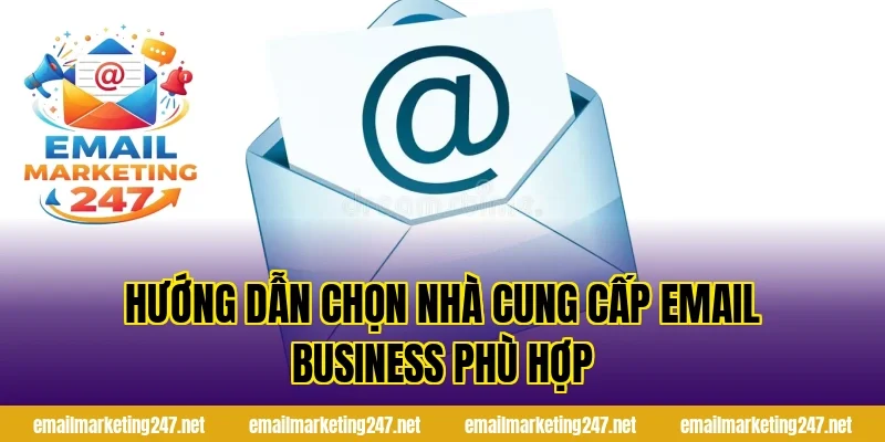Hướng dẫn chọn nhà cung cấp email business phù hợp