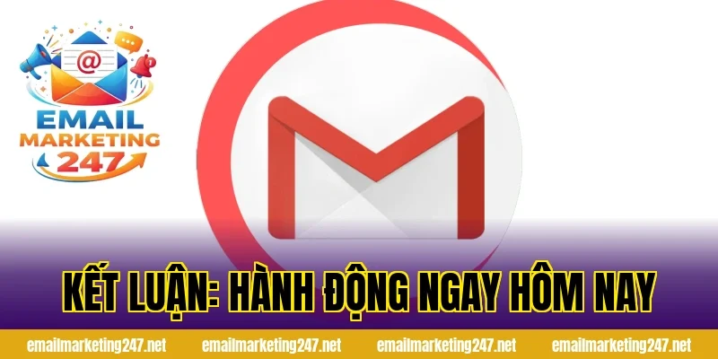 Kết luận: Hành động ngay hôm nay