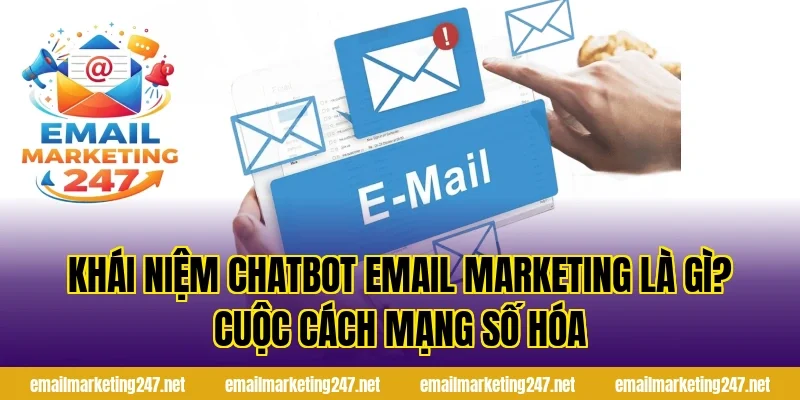 Khái Niệm Chatbot Email Marketing Là Gì? Cuộc Cách Mạng Số Hóa