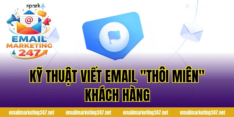 Kỹ thuật viết Email "Thôi miên" khách hàng