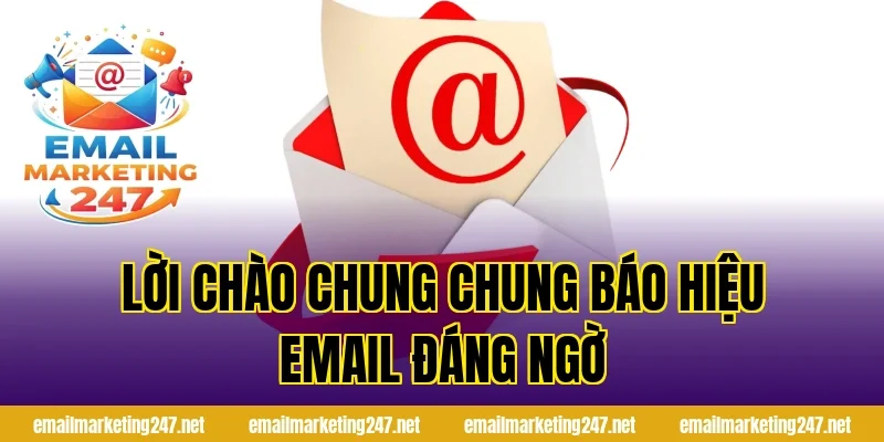 Lời chào chung chung báo hiệu email đáng ngờ