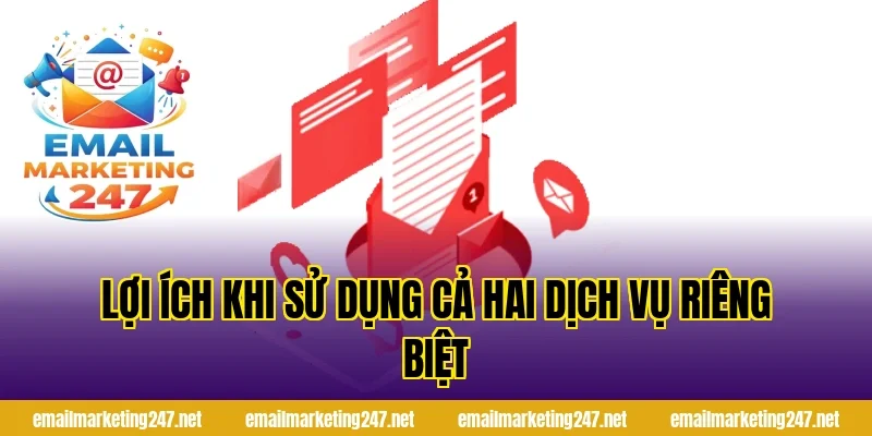 Lợi ích khi sử dụng cả hai dịch vụ riêng biệt
