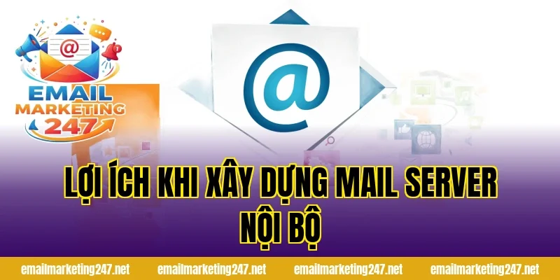 Lợi ích khi xây dựng mail server nội bộ