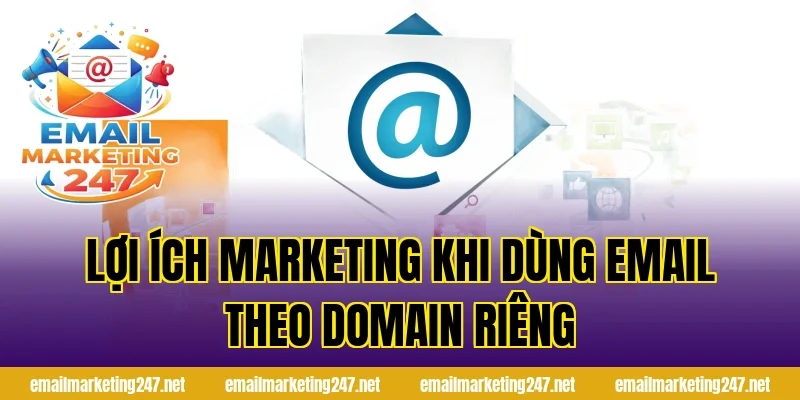 Lợi ích marketing khi dùng email theo domain riêng