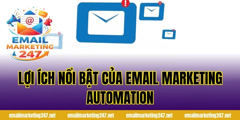Lợi ích nổi bật của email marketing automation