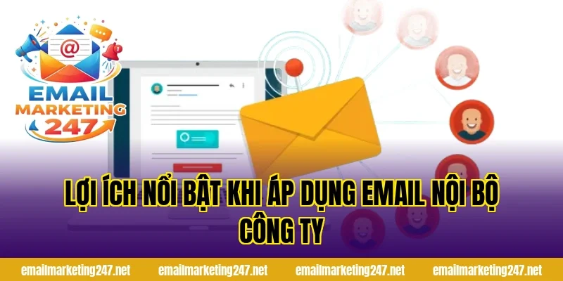 Lợi ích nổi bật khi áp dụng email nội bộ công ty