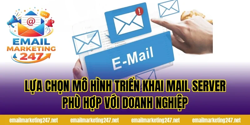 Lựa chọn mô hình triển khai mail server phù hợp với doanh nghiệp