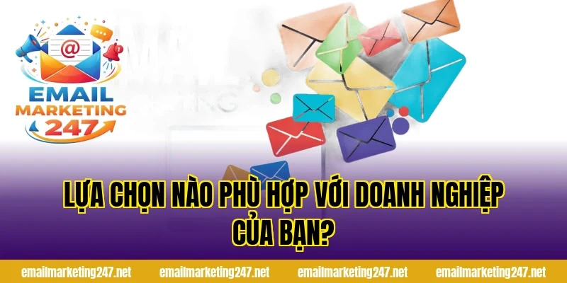 Lựa chọn nào phù hợp với doanh nghiệp của bạn?