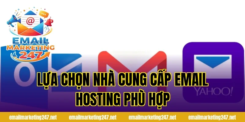 Lựa Chọn Nhà Cung Cấp Email Hosting Phù Hợp