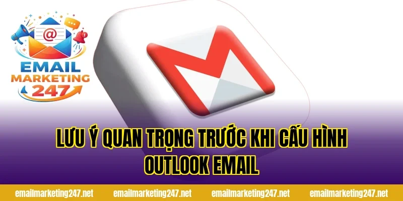 Lưu ý quan trọng trước khi cấu hình Outlook email