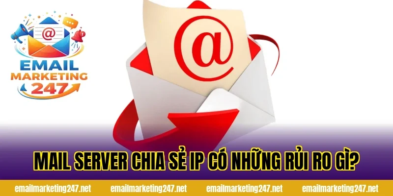 Mail server chia sẻ IP có những rủi ro gì?