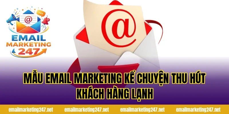 Mẫu email marketing kể chuyện thu hút khách hàng lạnh