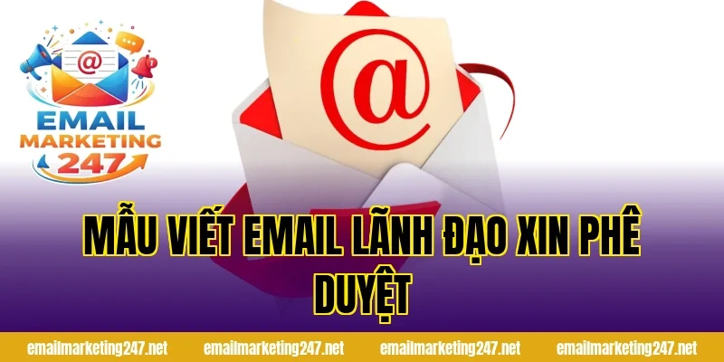 Mẫu viết email lãnh đạo xin phê duyệt
